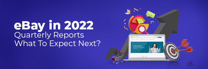 eBay in 2022: Quarterly Reports & What to Expect Next?