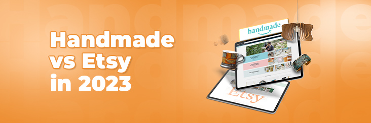 Amazon Handmade vs. Etsy- What’s Best For Sellers In 2023?