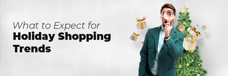 what to expect for holiday shopping trends