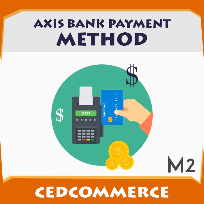 Magento 2 Axis Payment Gateway Extension- CedCommerce