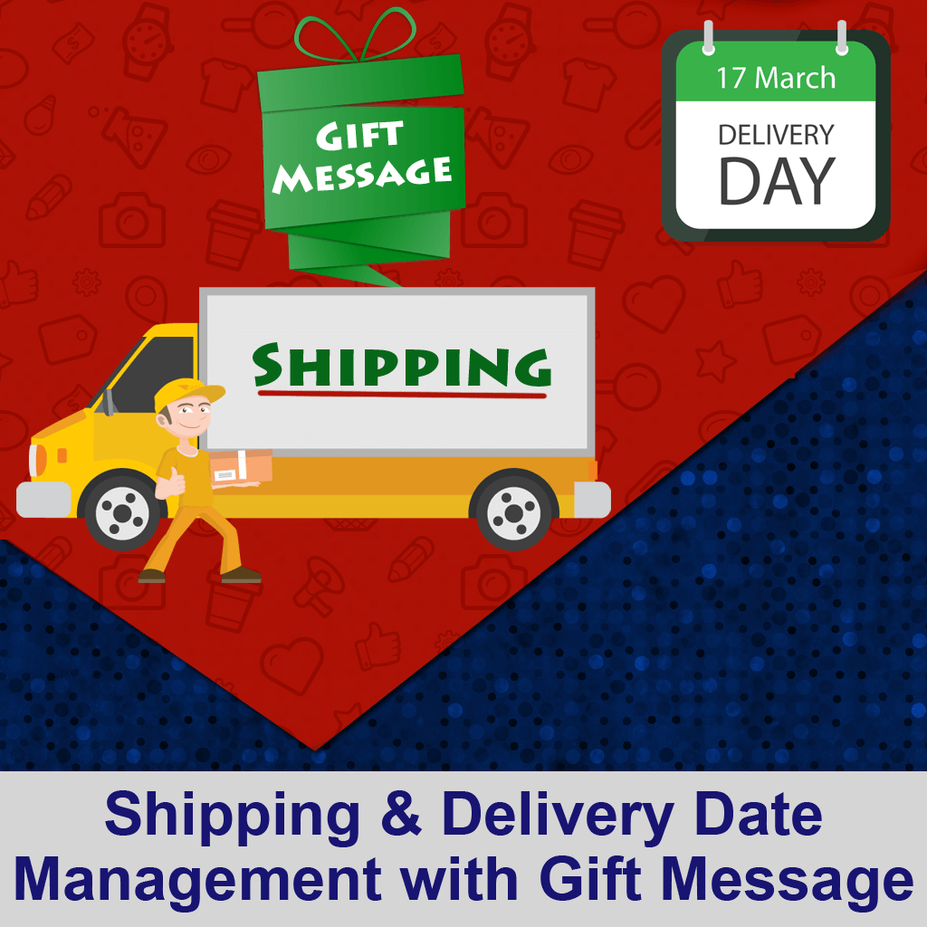 Shipping & Delivery Date management with gift message